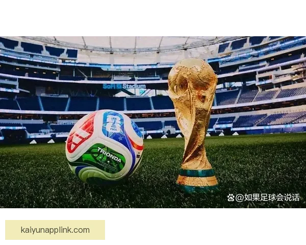 2026世界杯焦点球星盘点引领全球球迷热潮分析